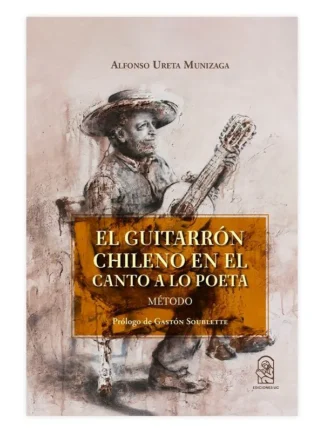 El guitarrón chileno en el canto a lo poeta. ALFONSO URETA