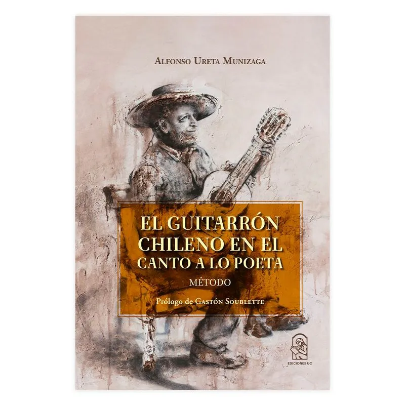 El guitarrón chileno en el canto a lo poeta. ALFONSO URETA