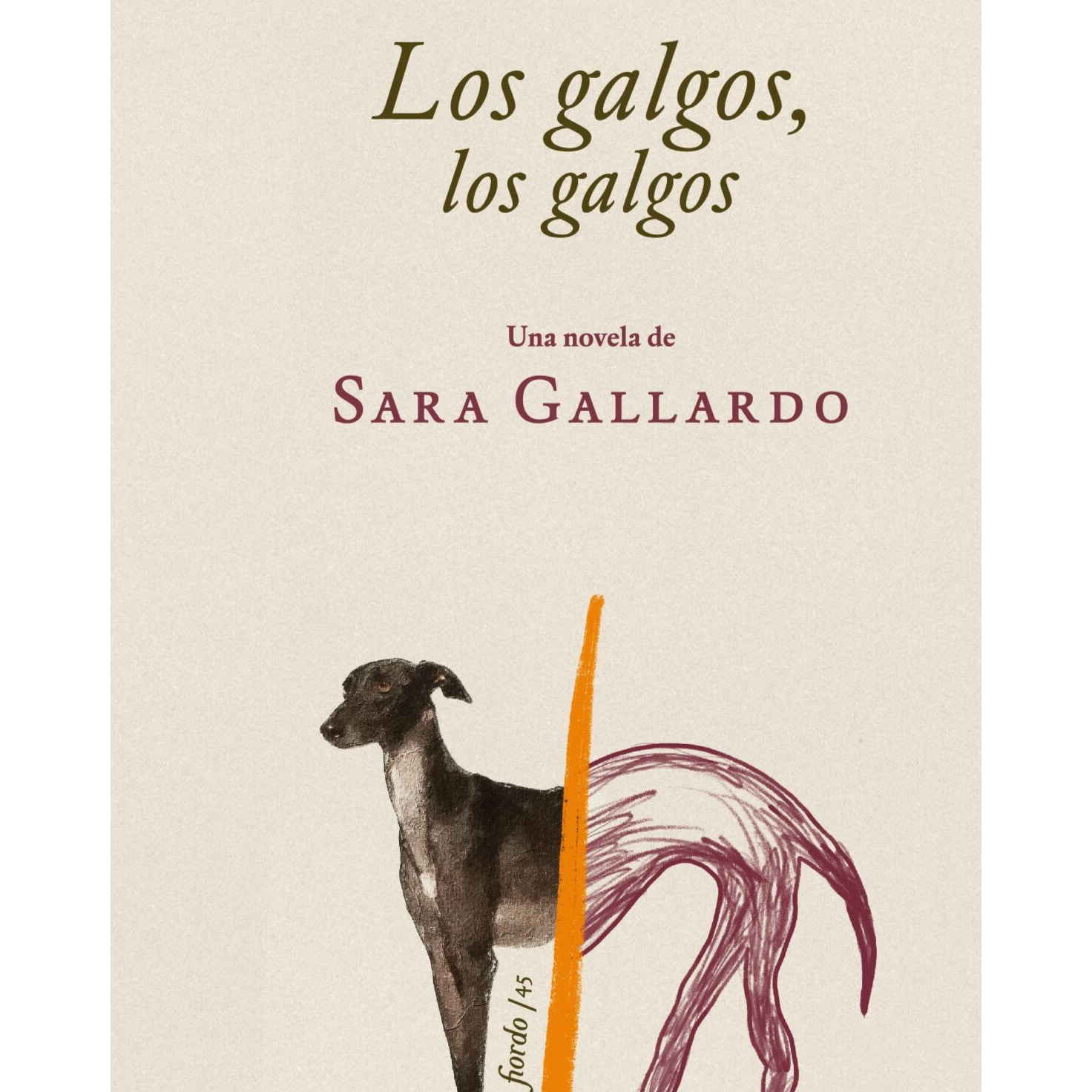 Los galgos, los galgos. SARA GALLARDO