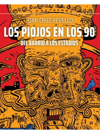 Los piojos en los 90, del barrio a los estadios. JUAN CRUZ REVELLO