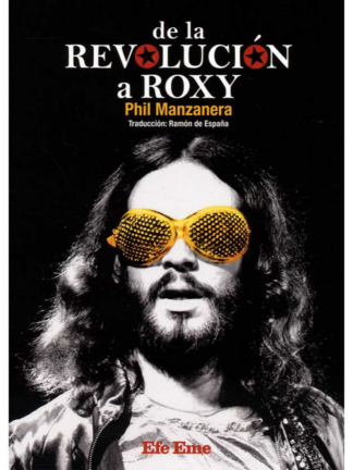De la revolución a Roxy. PHIL MANZANERA