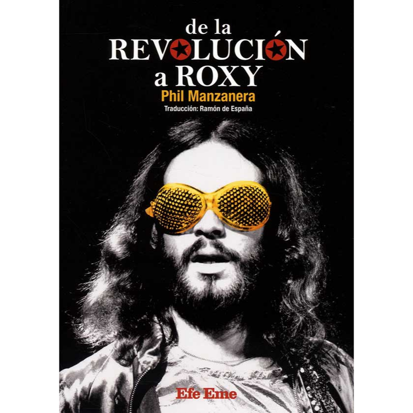 De la revolución a Roxy. PHIL MANZANERA