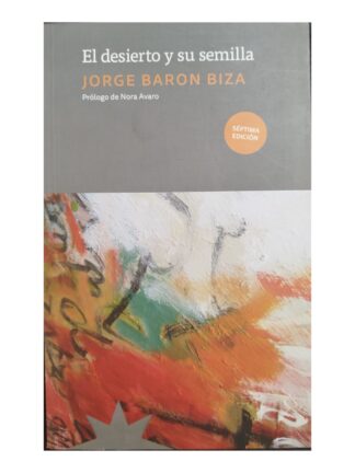 El desierto y su semilla. JORGE BARON BIZA