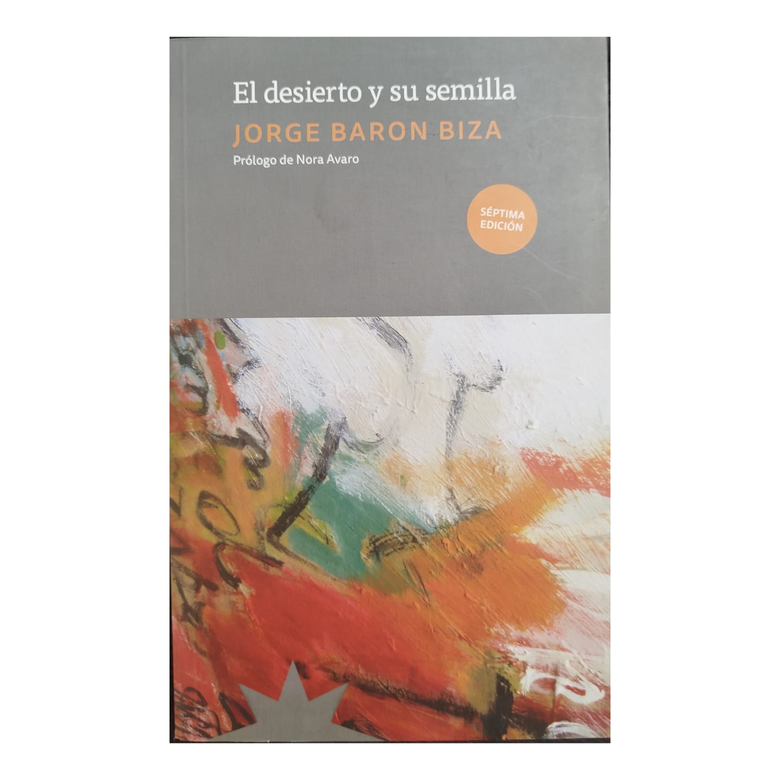El desierto y su semilla. JORGE BARON BIZA
