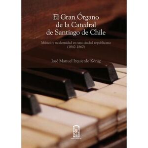 El gran órgano de la catedral de Santiago de Chile. JOSÉ IZQUIERDO