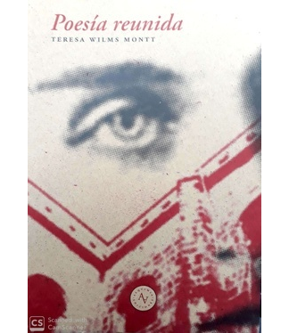 Poesía reunida. TERESA WILMS MONTT