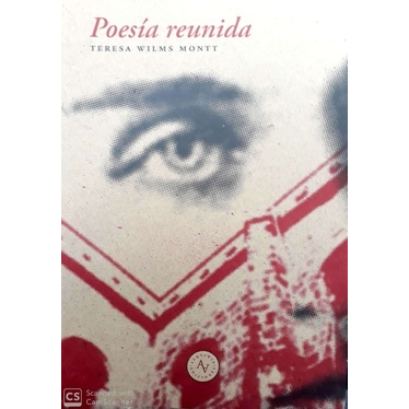 Poesía reunida. TERESA WILMS MONTT