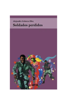Soldados perdidos. ALEJANDRO CABRERA OLEA