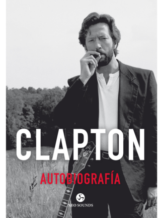 Clapton Autobiografía. ERIC CLAPTON