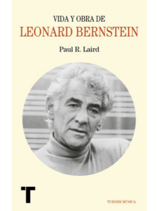 Vida y obra de Leonard Bernstein. PAUL R. LAIRD
