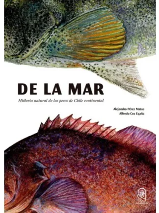 De la mar: Historia natural de los peces en Chile