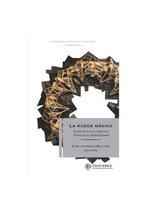 La rueda mágica: ensayos de música y literatura. RUBÍ CARREÑO