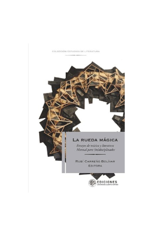 La rueda mágica: ensayos de música y literatura. RUBÍ CARREÑO