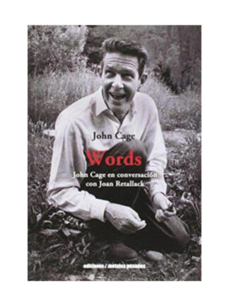 Words. John Cage en conversación con Joan Ret