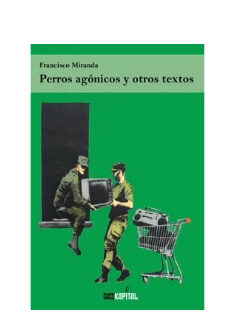 Perros agónicos y otros relatos. FRANCISCO MIRANDA