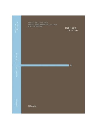 Figuras de la violencia. Ensayos sobre narrativa, política y música popular