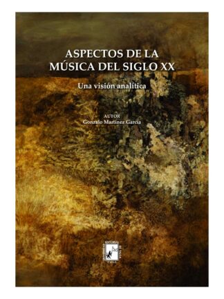 Aspectos de la música del siglo XX, una visión analítica. GONZALO MARTÍNEZ GARCI