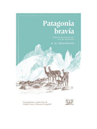 Patagonia Bravía.  William H. Greenwood