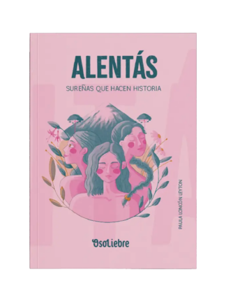Alentás, sureñas que hacen historia. PAULA LONCÓN