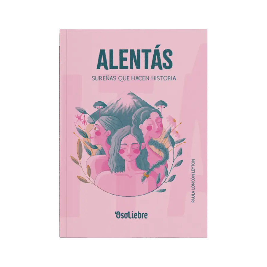 Alentás, sureñas que hacen historia. PAULA LONCÓN