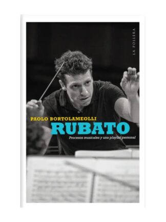 Rubato: Procesos musicales y una playlist personal. PAOLO BORTOLAMEOLLI
