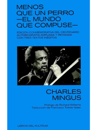 Menos que un perro-el mundo que compuse-CHARLES MINGUS