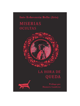 Miserias Ocultas. INÉS ECHEVERRÍA BELLO (IRIS)