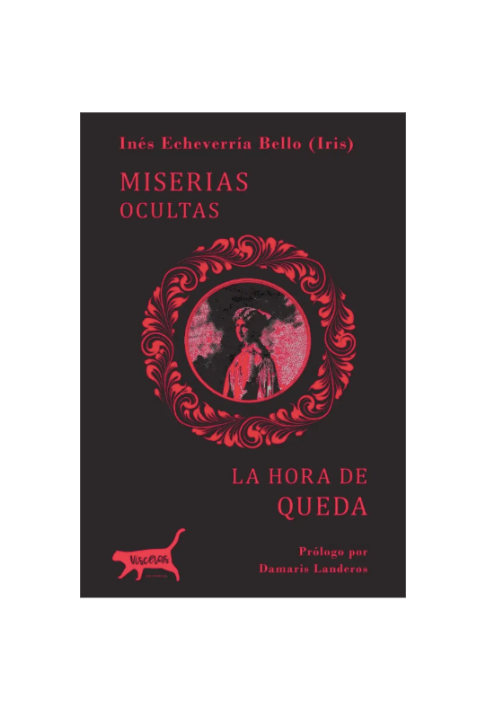 Miserias Ocultas. INÉS ECHEVERRÍA BELLO (IRIS)