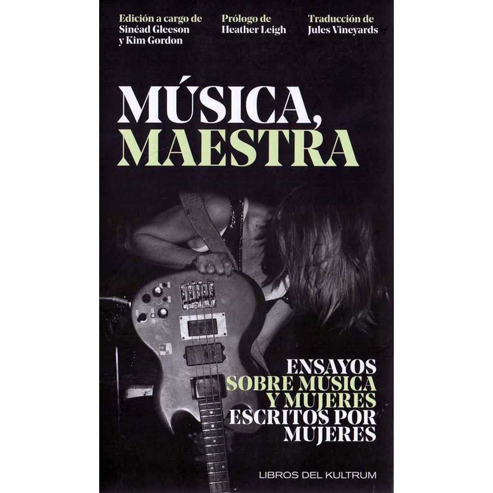 Música, maestra. Ensayos sobre música y mujeres. SINEAD GLEESON/KIM GORDON