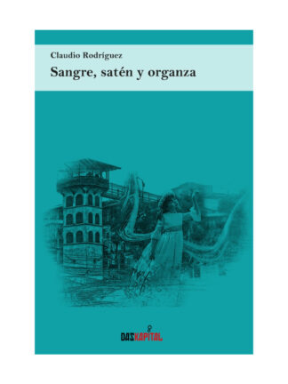 Sangre, satén y organza. CLAUDIO RODRÍGUEZ