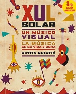 Xul solar. Un músico visual. La música en su vida y obra. CINTIA CRISTIÁ