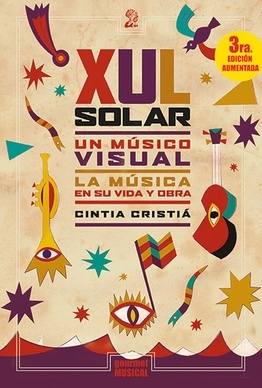 Xul solar. Un músico visual. La música en su vida y obra. CINTIA CRISTIÁ