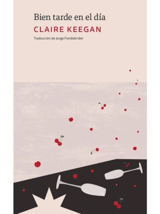 Bien tarde en el día. CLAIRE KEEGAN
