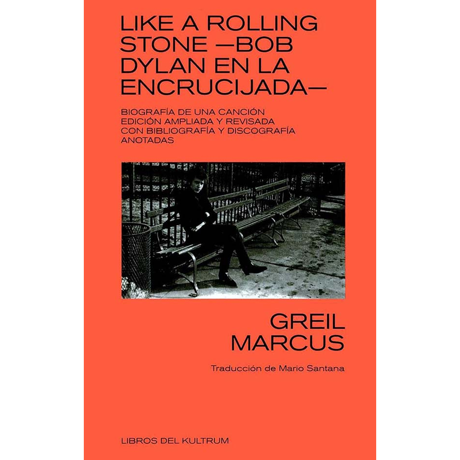 Like a Rolling Stone-Bob Dylan en la encrucijada. GREIL MARCUS