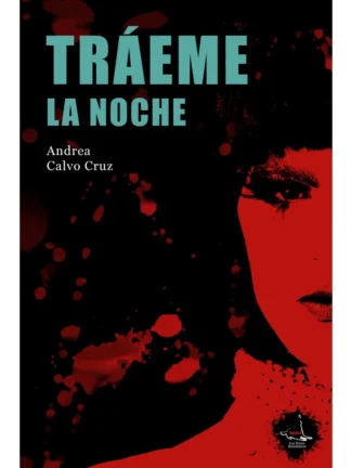 Tráeme la noche. ANDREA CALVO CRUZ