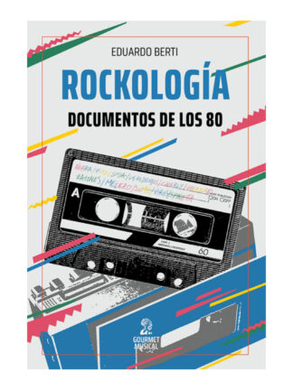Rockología: documentos de los 80. EDUARDO BERTI