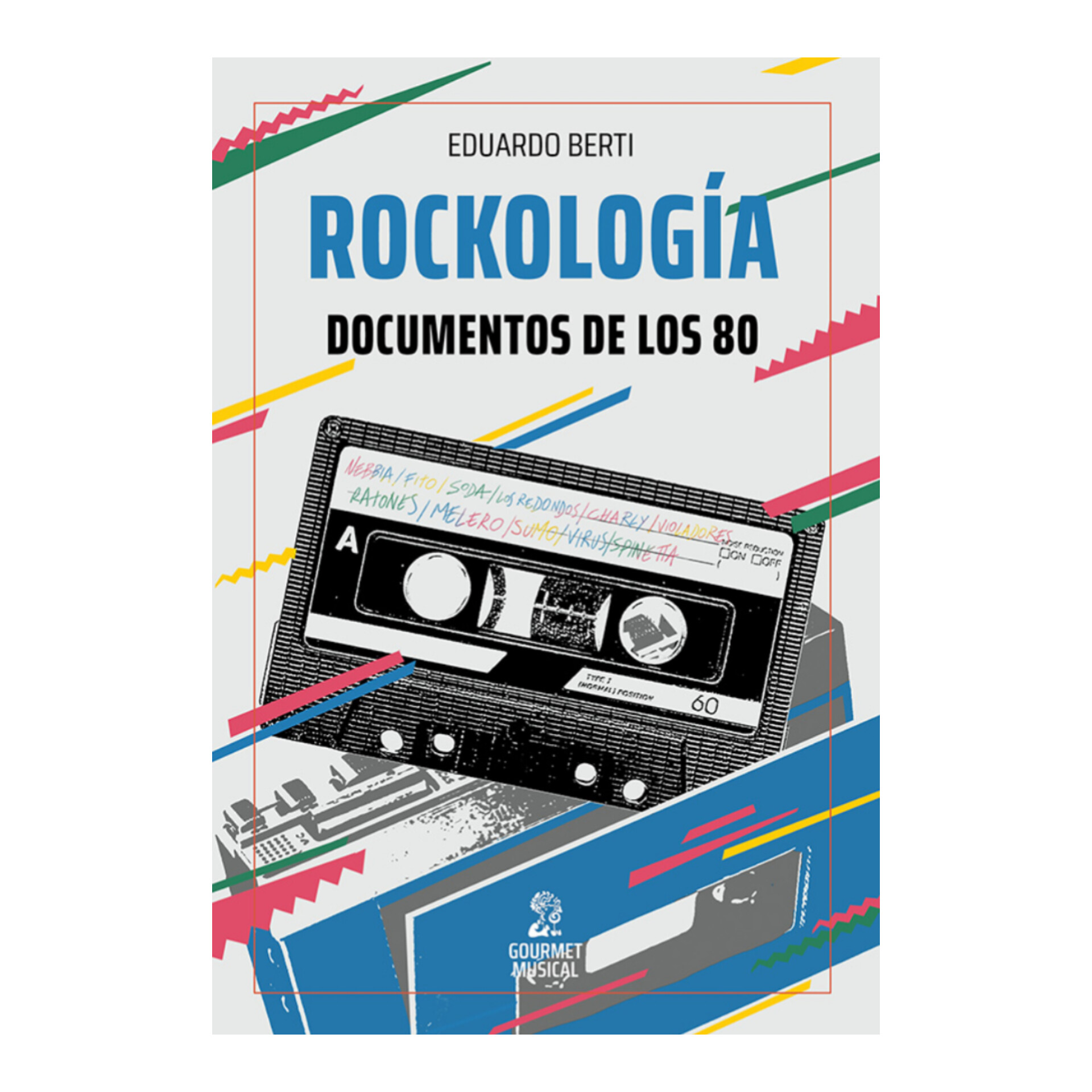 Rockología: documentos de los 80. EDUARDO BERTI
