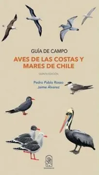Aves de las costas y mares de Chile. PEDRO PABLO ROSSO; JAIME ÁLVAREZ