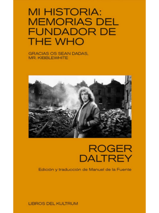 Mi historia: memorias del fundador de The Who. ROGER DALTREY