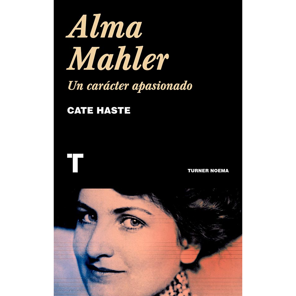Alma Mahler Un carácter apasionado. CATE HASTE