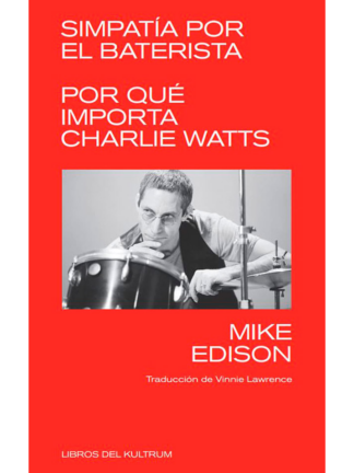 Simpatía por el baterista. Por qué importa Charlie Watts. MIKE EDISON