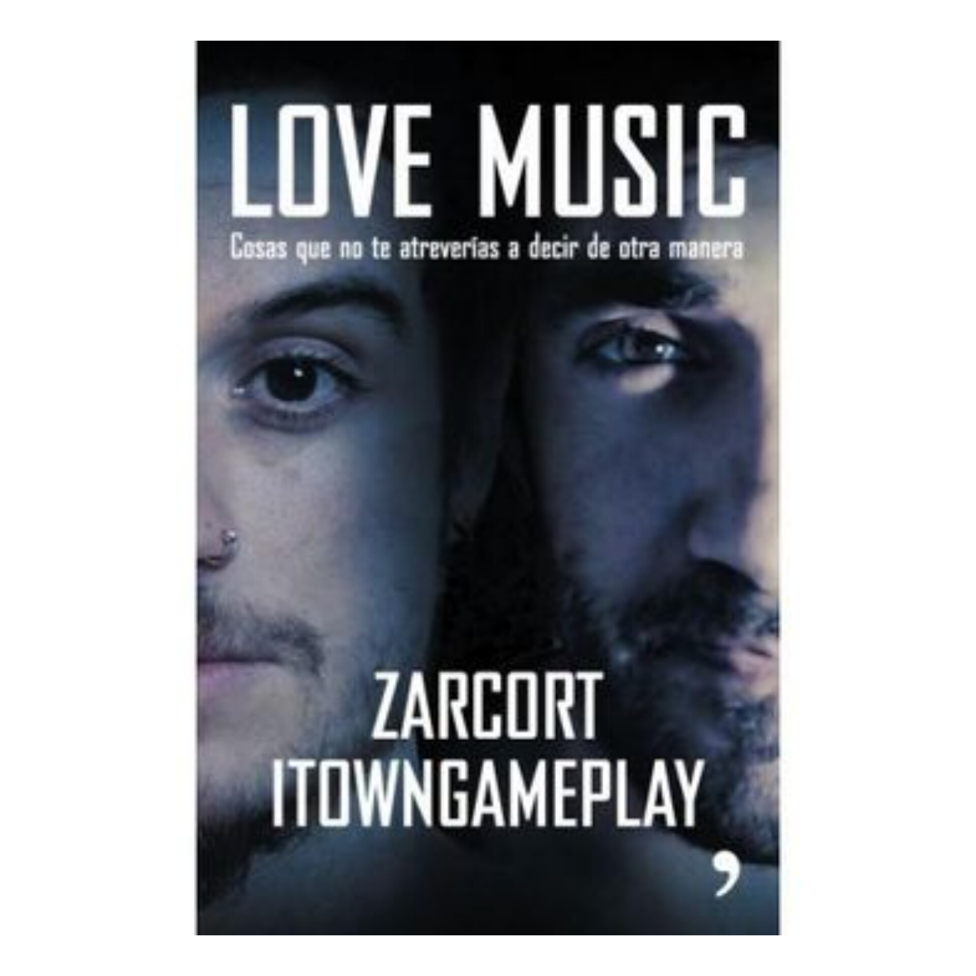 Love music: cosas que no te atreverías a decir de otra manera.ZARCORT ITOWNGAMEP