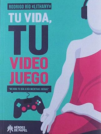 Tu vida, tu videojuego. RODRIGO RÍO "LITHANY"