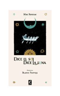 Dice el sol Dice la luna. MAR BENEGAS