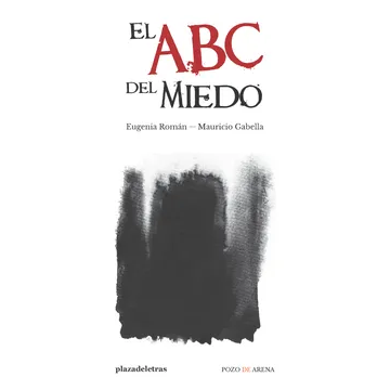 El abc del miedo. EUGENIA ROMAN; MAURICIO GABELLA