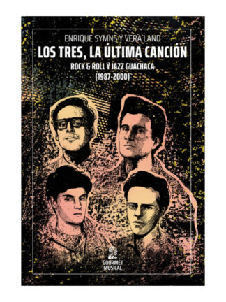 Los tres, la última canción: rock & roll y jazz guachaca (1987-2000) SYMNS-LAND