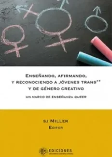 Enseñando, afirmando, y reconociendo a jóvenes trans...SJ MILLER