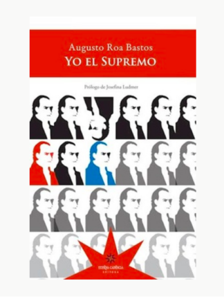 Yo el supremo. AUGUSTO ROA BASTOS