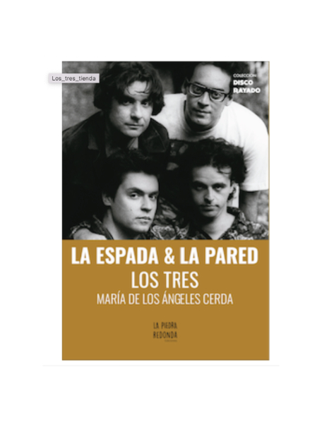 La espada & la pared. LOS TRES. MARÍA DE LOS ÁNGELES CERDA