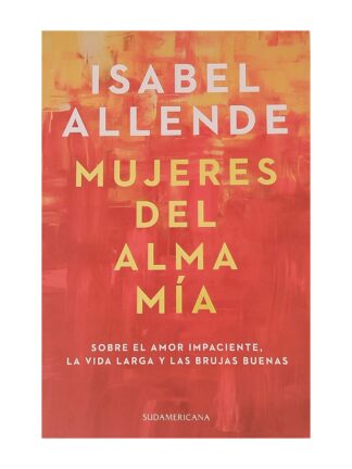 Mujeres del alma mía. ISABEL ALLENDE